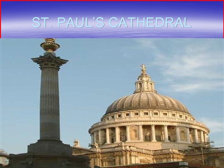 ST. PAUL’S CATHEDRAL 