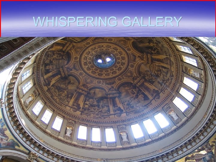 WHISPERING GALLERY 