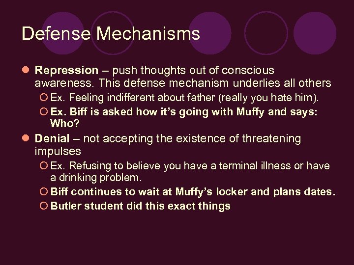 Defense Mechanisms l Repression – push thoughts out of conscious awareness. This defense mechanism