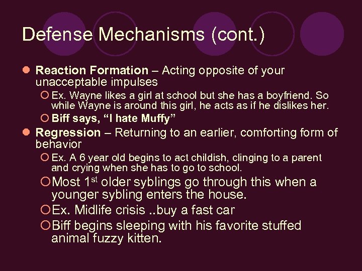 Defense Mechanisms (cont. ) l Reaction Formation – Acting opposite of your unacceptable impulses