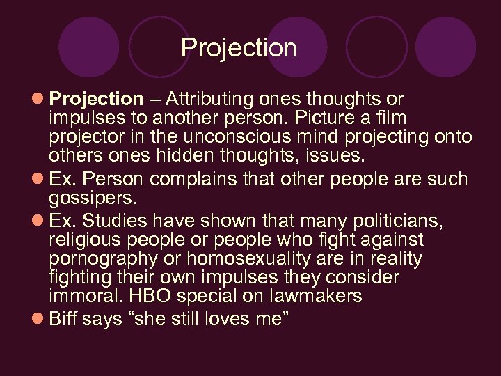 Projection l Projection – Attributing ones thoughts or impulses to another person. Picture a