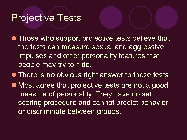 Projective Tests l Those who support projective tests believe that the tests can measure