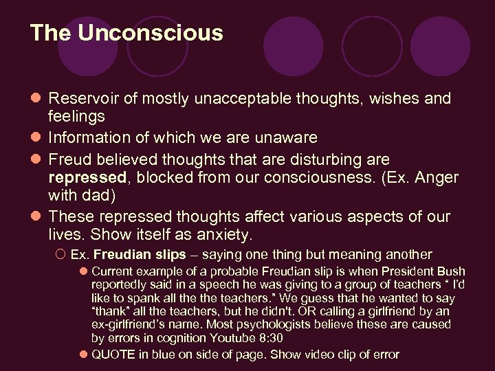 The Unconscious l Reservoir of mostly unacceptable thoughts, wishes and feelings l Information of