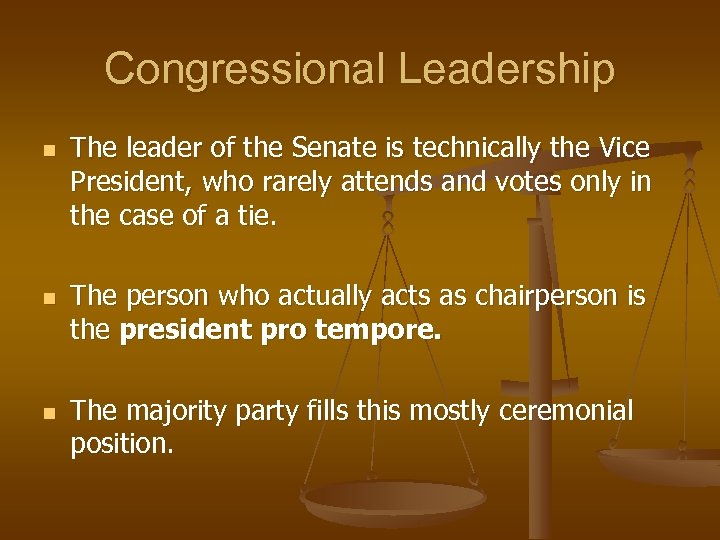 Congressional Leadership n n n The leader of the Senate is technically the Vice