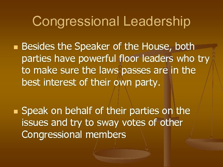Congressional Leadership n n Besides the Speaker of the House, both parties have powerful