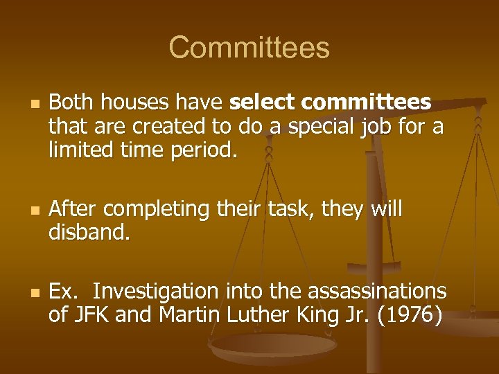 Committees n n n Both houses have select committees that are created to do