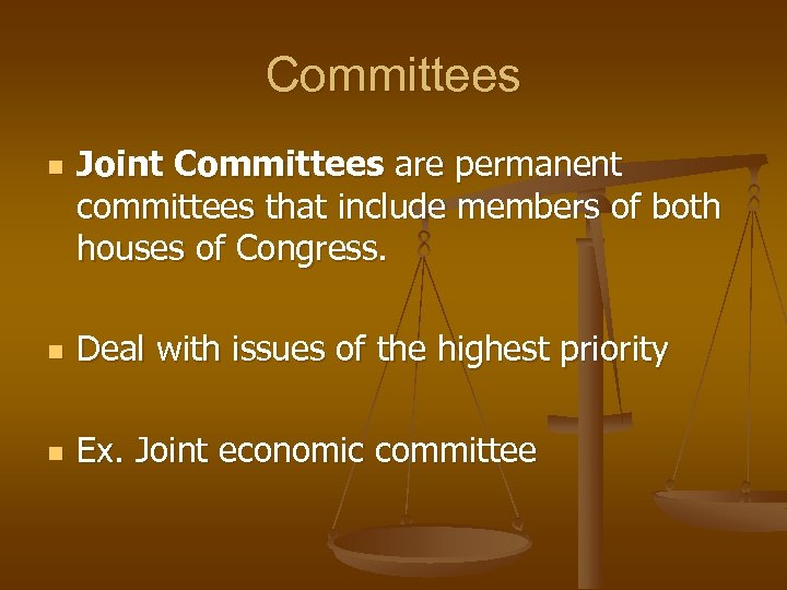 Committees n Joint Committees are permanent committees that include members of both houses of