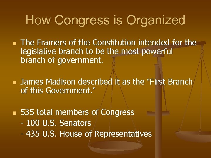 How Congress is Organized n n n The Framers of the Constitution intended for