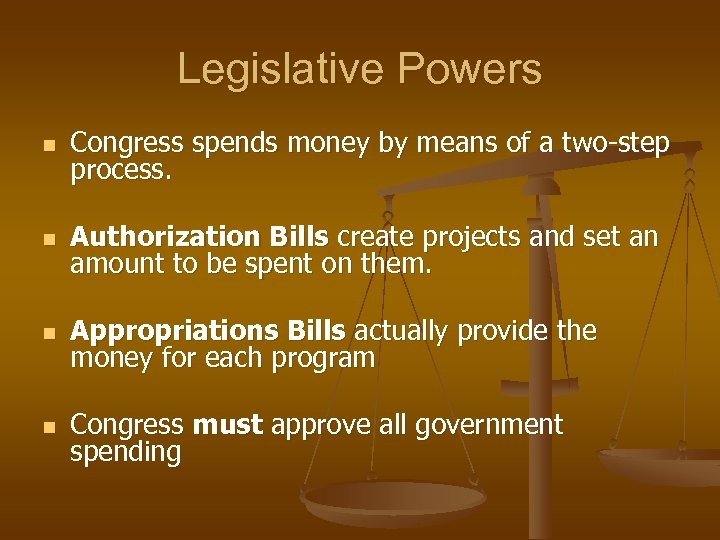 Legislative Powers n Congress spends money by means of a two-step process. n Authorization