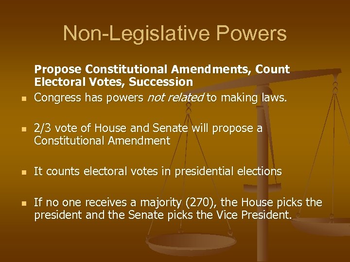 Non-Legislative Powers n n Propose Constitutional Amendments, Count Electoral Votes, Succession Congress has powers