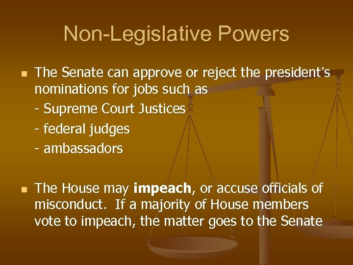 Non-Legislative Powers n n The Senate can approve or reject the president’s nominations for