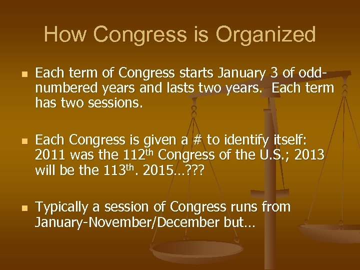 How Congress is Organized n n n Each term of Congress starts January 3