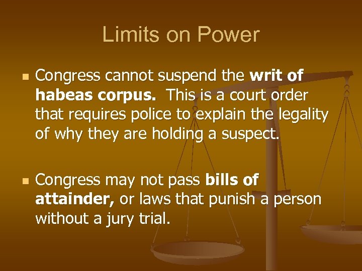 Limits on Power n n Congress cannot suspend the writ of habeas corpus. This