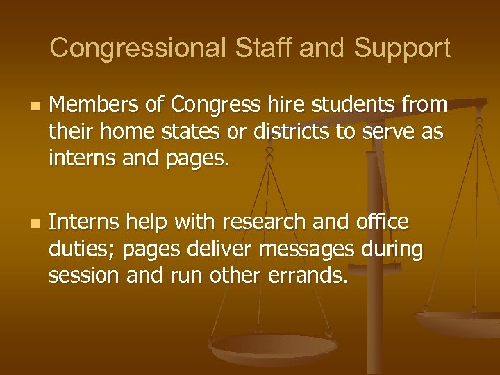 Congressional Staff and Support n n Members of Congress hire students from their home