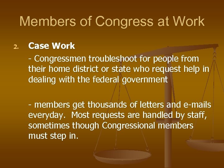 Members of Congress at Work 2. Case Work - Congressmen troubleshoot for people from