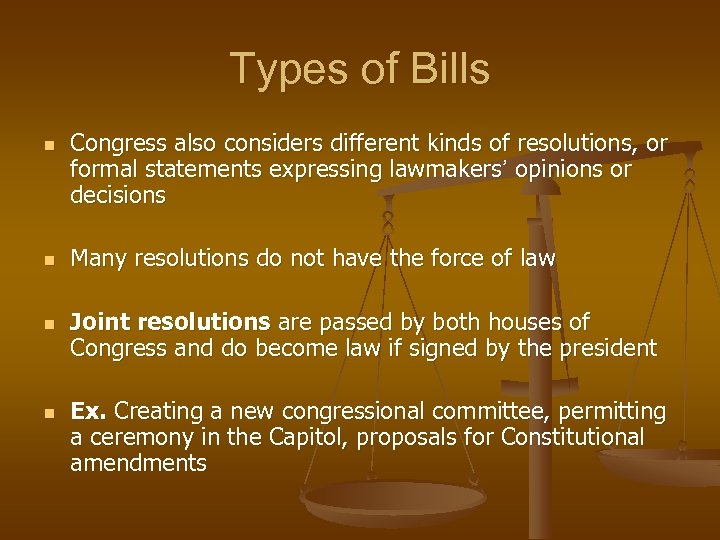 Types of Bills n n Congress also considers different kinds of resolutions, or formal