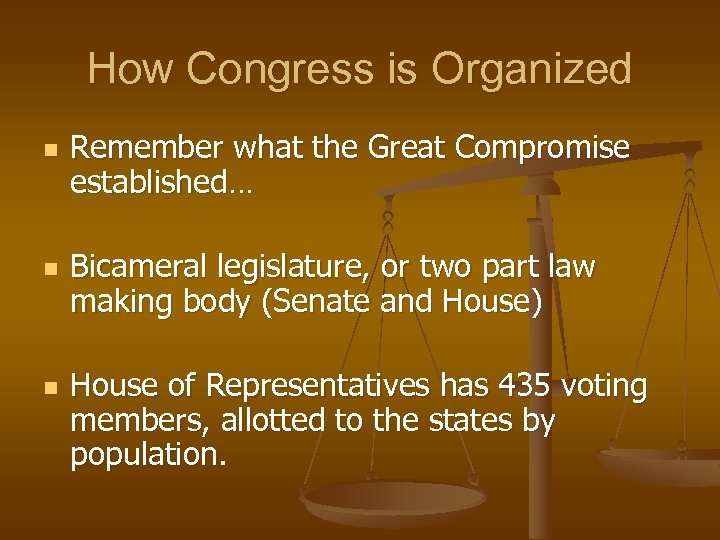 How Congress is Organized n n n Remember what the Great Compromise established… Bicameral