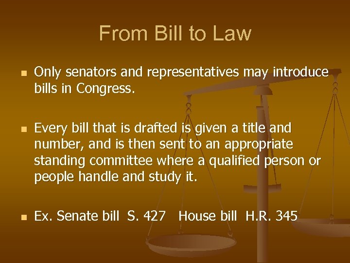 From Bill to Law n n n Only senators and representatives may introduce bills