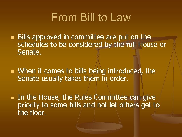 From Bill to Law n n n Bills approved in committee are put on