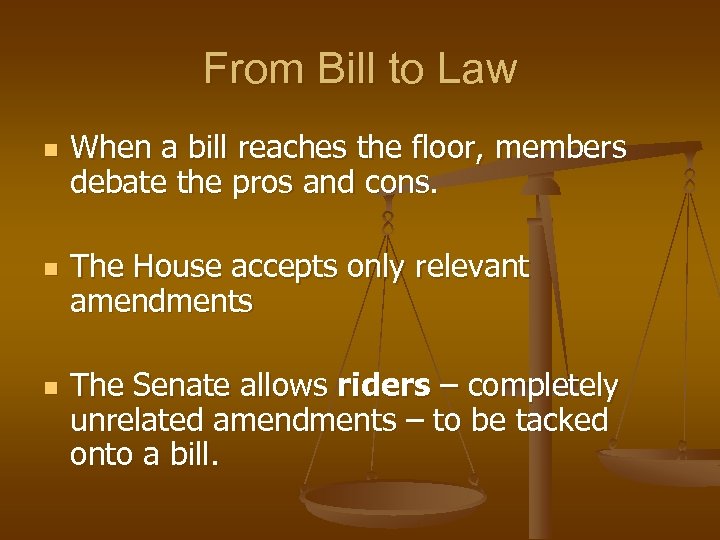 From Bill to Law n n n When a bill reaches the floor, members
