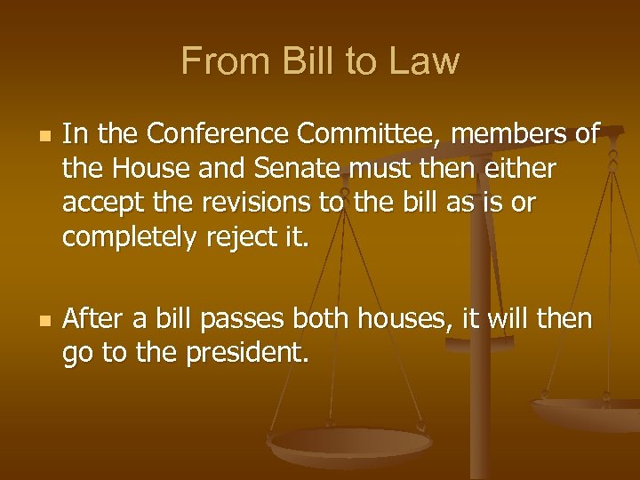 From Bill to Law n n In the Conference Committee, members of the House