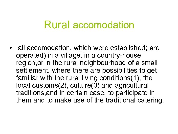 Rural accomodation • all accomodation, which were established( are operated) in a village, in