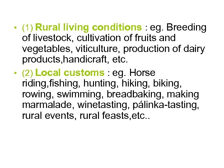  • a (1) Rural living conditions : eg. Breeding of livestock, cultivation of