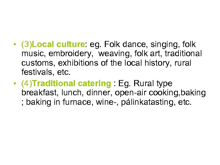 a • (3)Local culture: eg. Folk dance, singing, folk music, embroidery, weaving, folk art,