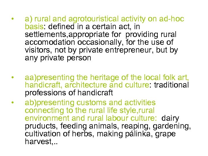  • a) rural and agrotouristical activity on ad-hoc a basis: defined in a