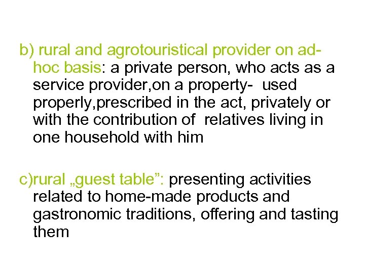a b) rural and agrotouristical provider on adhoc basis: a private person, who acts