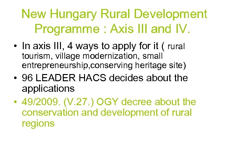  New Hungary Rural Development Programme : Axis III and IV. • In axis