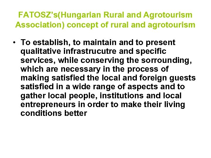 FATOSZ’s(Hungarian Rural and Agrotourism Association) concept of rural and agrotourism • To establish, to