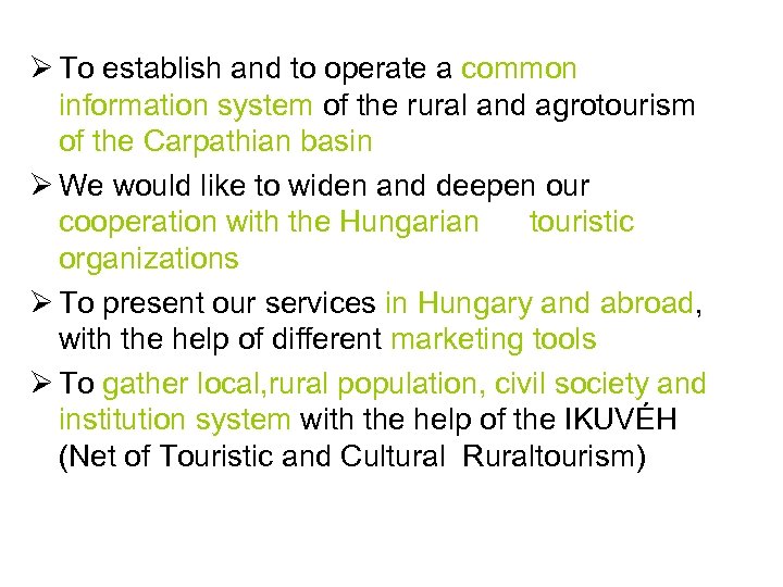  To establish and to operate a common information system of the rural and