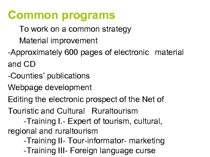 Common programs To work on a common strategy Material improvement -Approximately 600 pages of