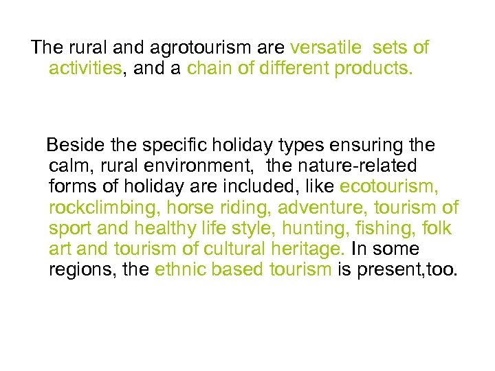  The rural and agrotourism are versatile sets of activities, and a chain of
