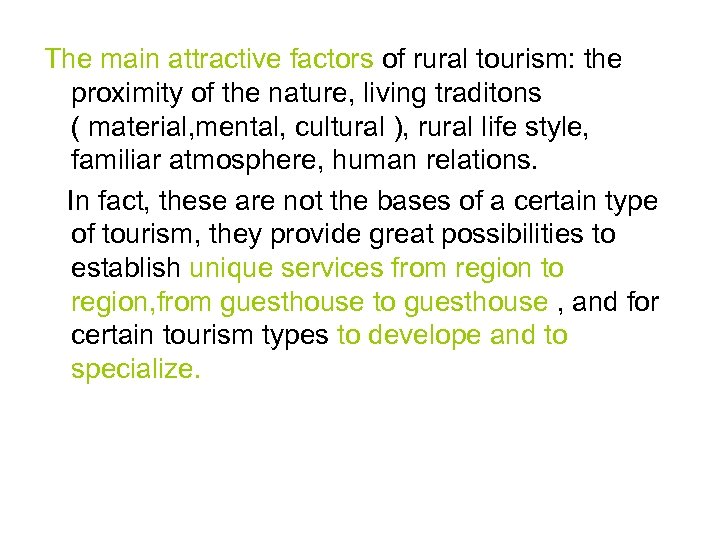 The main attractive factors of rural tourism: the proximity of the nature, living traditons