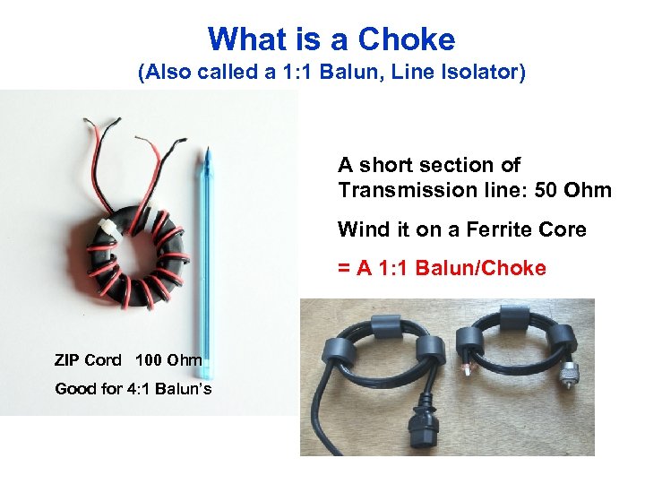 What is a Choke (Also called a 1: 1 Balun, Line Isolator) PD 7