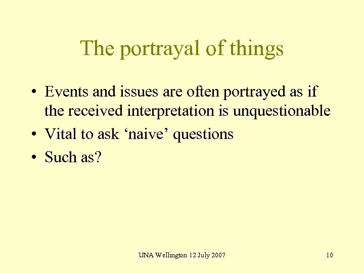 The portrayal of things • Events and issues are often portrayed as if the