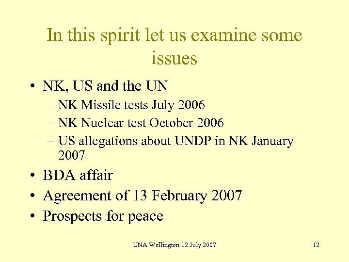 In this spirit let us examine some issues • NK, US and the UN
