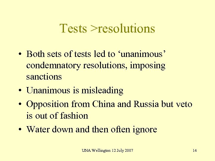 Tests >resolutions • Both sets of tests led to ‘unanimous’ condemnatory resolutions, imposing sanctions