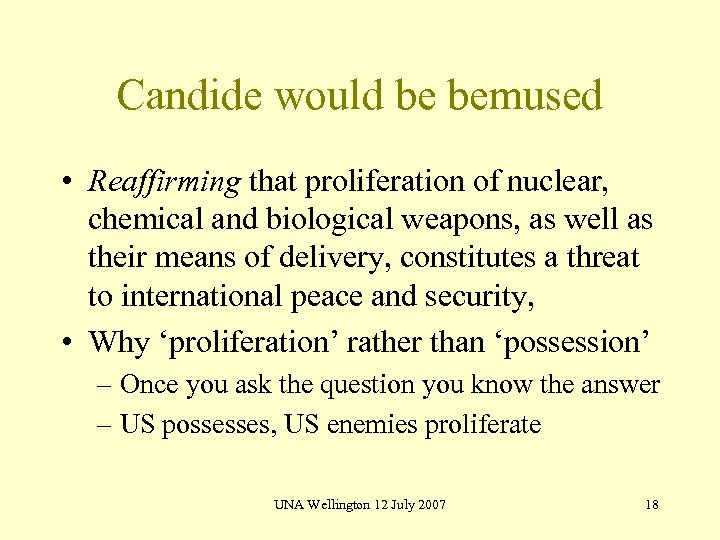 Candide would be bemused • Reaffirming that proliferation of nuclear, chemical and biological weapons,