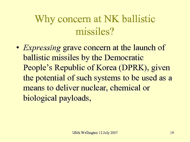 Why concern at NK ballistic missiles? • Expressing grave concern at the launch of