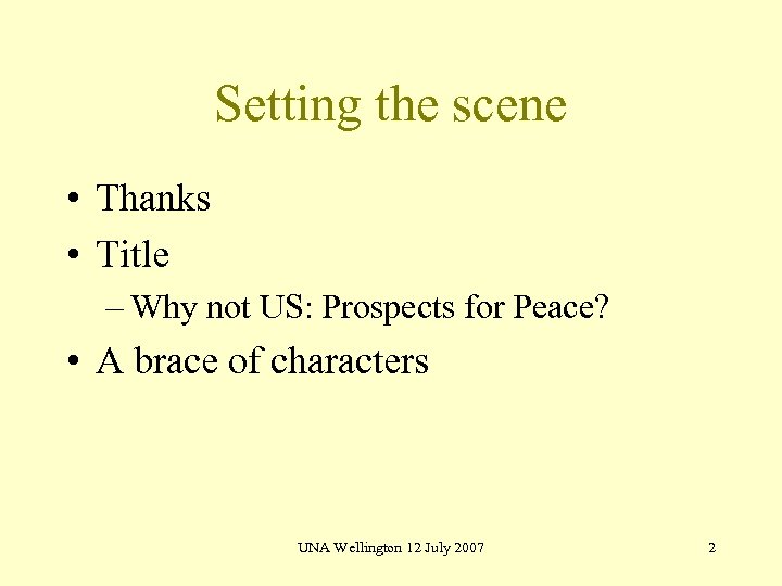 Setting the scene • Thanks • Title – Why not US: Prospects for Peace?