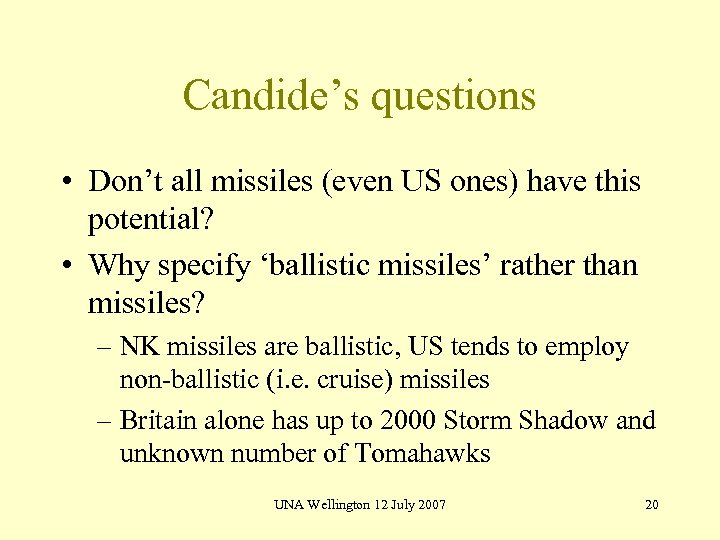 Candide’s questions • Don’t all missiles (even US ones) have this potential? • Why