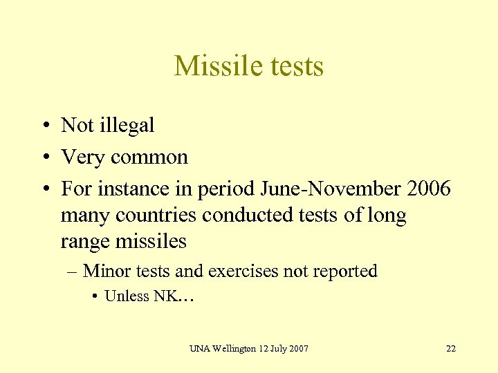 Missile tests • Not illegal • Very common • For instance in period June-November