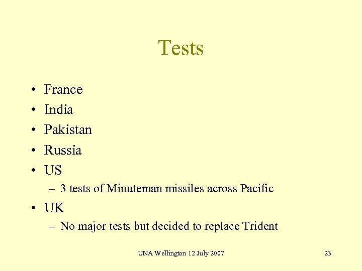 Tests • • • France India Pakistan Russia US – 3 tests of Minuteman
