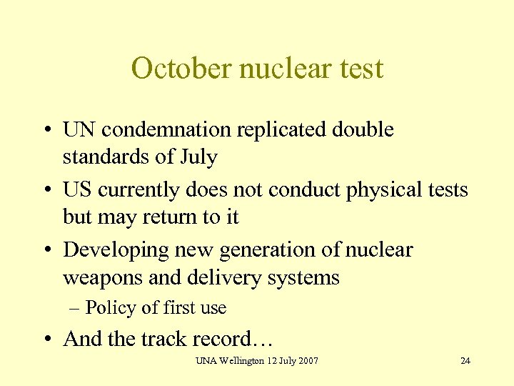 October nuclear test • UN condemnation replicated double standards of July • US currently