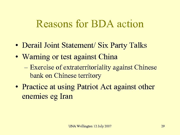 Reasons for BDA action • Derail Joint Statement/ Six Party Talks • Warning or