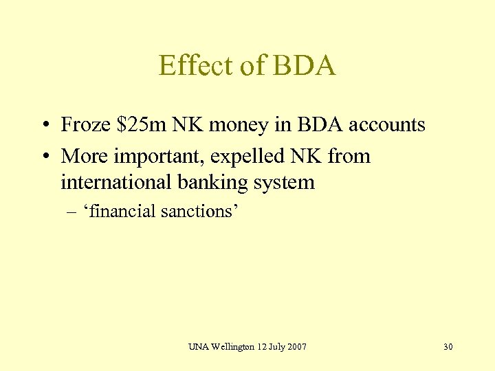 Effect of BDA • Froze $25 m NK money in BDA accounts • More