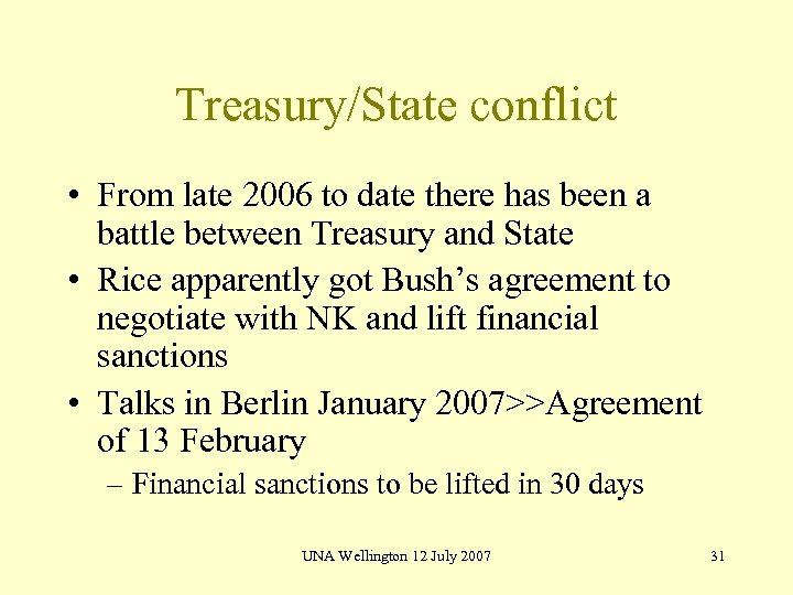 Treasury/State conflict • From late 2006 to date there has been a battle between